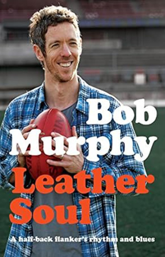 Leather Soul - A Half-back Flanker's Rhythm and Blues